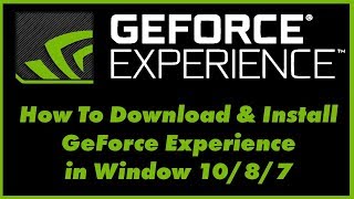 How To Install and Use GeForce Experience on PC Windows 1087  Update NVIDIA drivers [upl. by Barden]