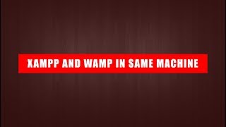 How to use XAMPP and WAMP server on same pc in Windows [upl. by Lledrev]