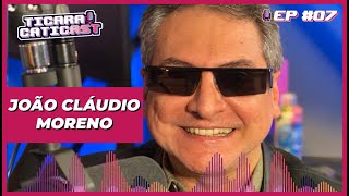 JOAO CLAUDIO MORENO  TICARACATICAST  EP 07 [upl. by Blinnie229]