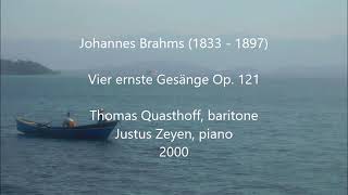 Thomas Quasthoff Vier ernste Gesänge Op 121 by Brahms [upl. by Notffilc]