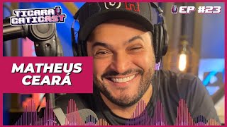 MATHEUS CEARÁ  TICARACATICAST  EP 23 [upl. by Lux]