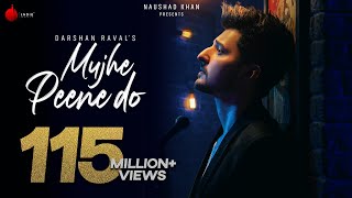 Mujhe Peene Do  Darshan Raval  Official Music Video  Romantic Song 2020  Naushad Khan [upl. by Larimor460]