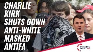 Charlie Kirk Shuts Down AntiWhite Masked ANTIFA [upl. by Scrogan988]