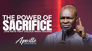 THE POWER OF SACRIFICE  APOSTLE JOSHUA SELMAN [upl. by Uno882]