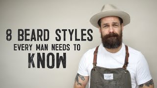 8 BEARD STYLES EVERY MAN NEEDS TO KNOW [upl. by Oatis]