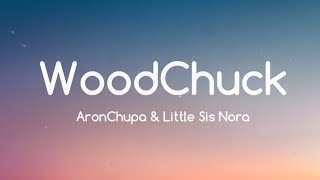 WoodChuck  Aronchupa amp Little Sis Nora Lyrics BGMCAUTION [upl. by Yvi]