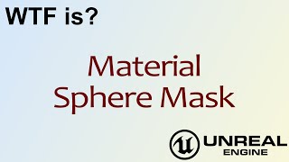 WTF Is Material  Sphere Mask in Unreal Engine 4 [upl. by Edivad891]