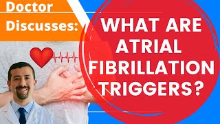 What Are Atrial Fibrillation Triggers  Doctor AFib [upl. by Darsie]