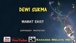 Dewi Sukma  Mamat Exist KARAOKE HD [upl. by Alaj27]