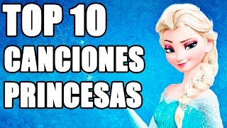 Top 10 Canciones de Princesas Disney [upl. by Bollay]