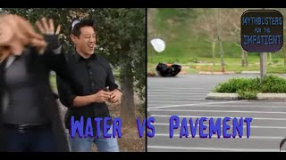 Water vs Pavement  Mythbusters for the Impatient [upl. by Dionysus]