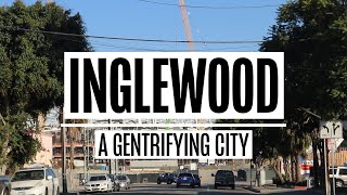 Inglewood a Gentrifying City [upl. by Adnarym]