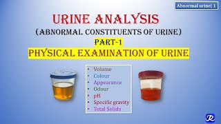 1 Abnormal Urine  Part 1  Physical Properties  Urine Analysis  Biochemistry  MBBS DMLT BPMT [upl. by Keligot778]