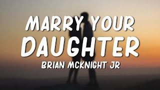 Marry Your Daughter  Brian McKnight Jr Lyrics [upl. by Emlen]